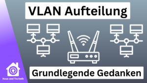 VLAN Segmentierung im Heimnetz - Grundlegende Gedanken