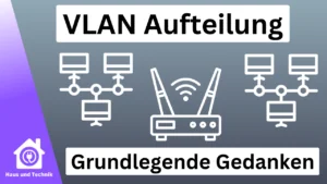VLAN Segmentierung im Heimnetz - Grundlegende Gedanken