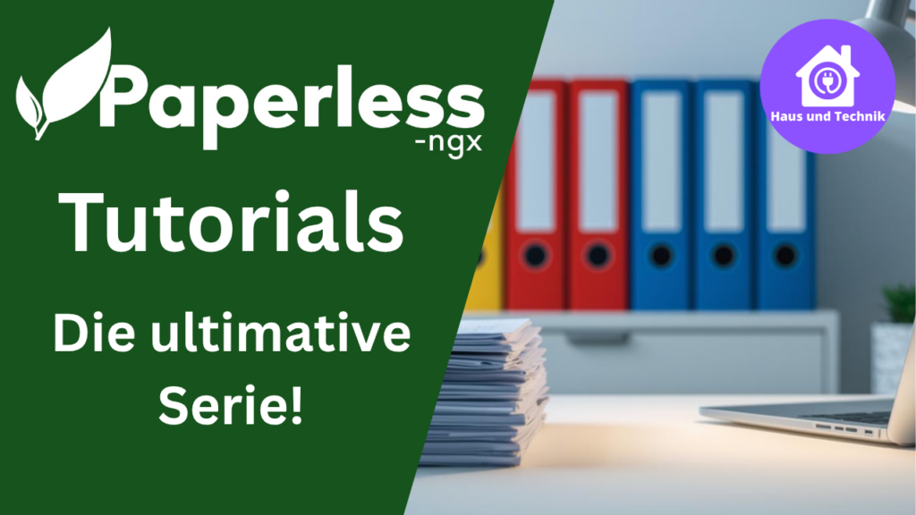 Paperless-ngx Tutorials Die ultimative Serie